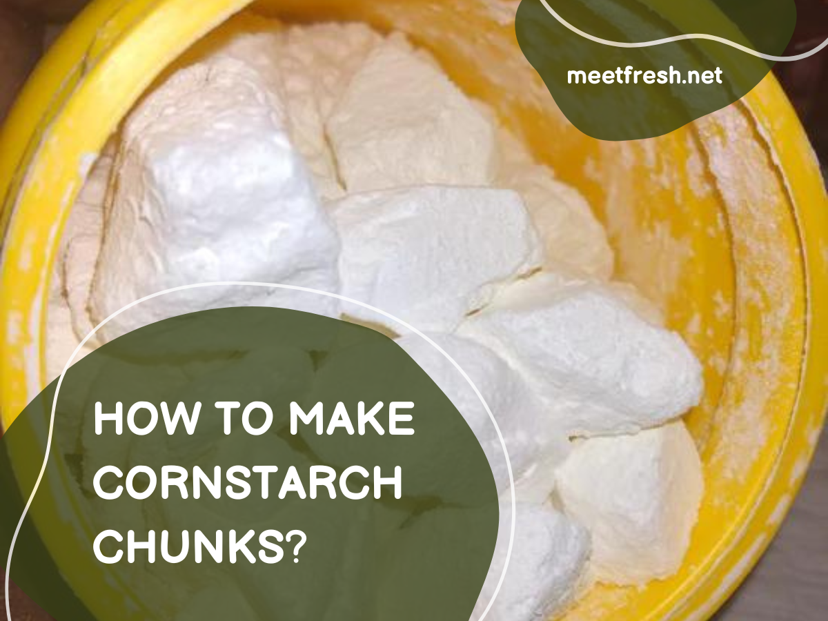 How to Make Cornstarch Chunks?