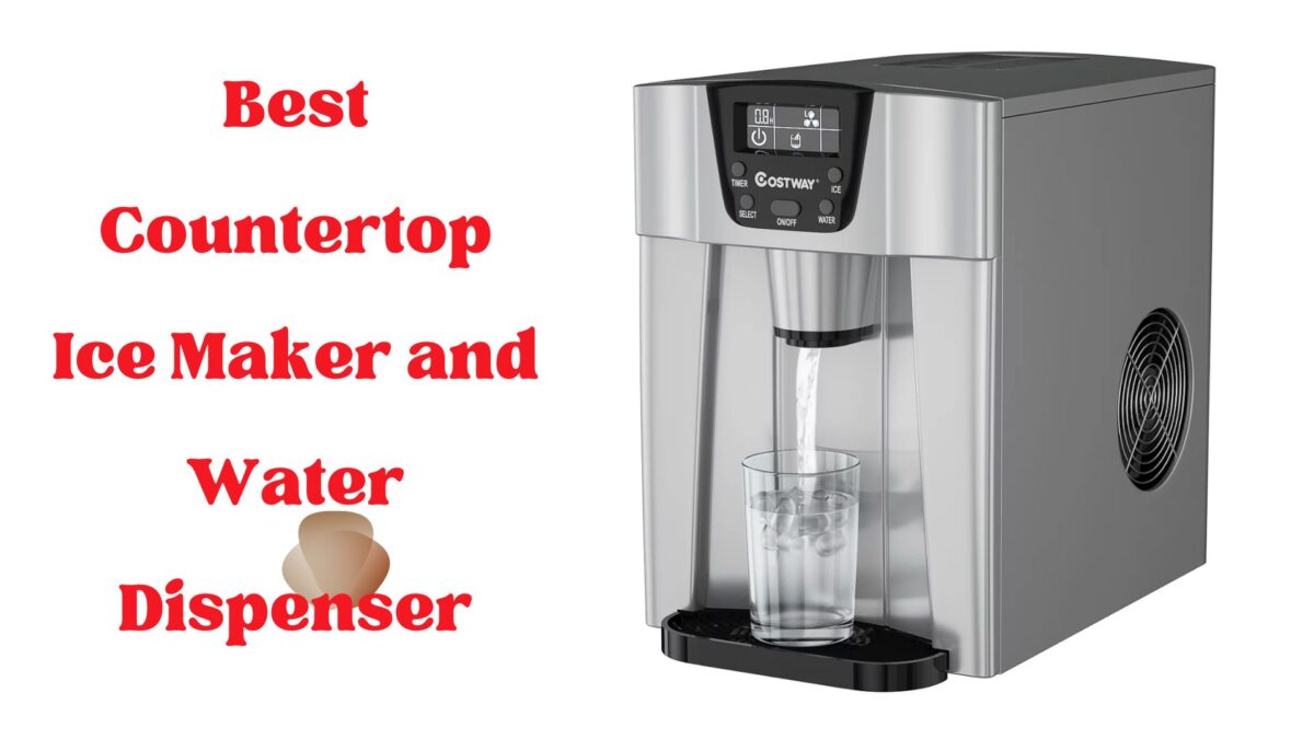 Top 8 Best Countertop Ice Maker and Water Dispenser