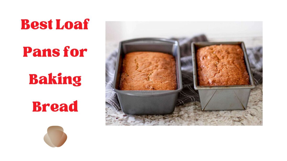 Top 9 Best Loaf Pans for Baking Bread to buy
