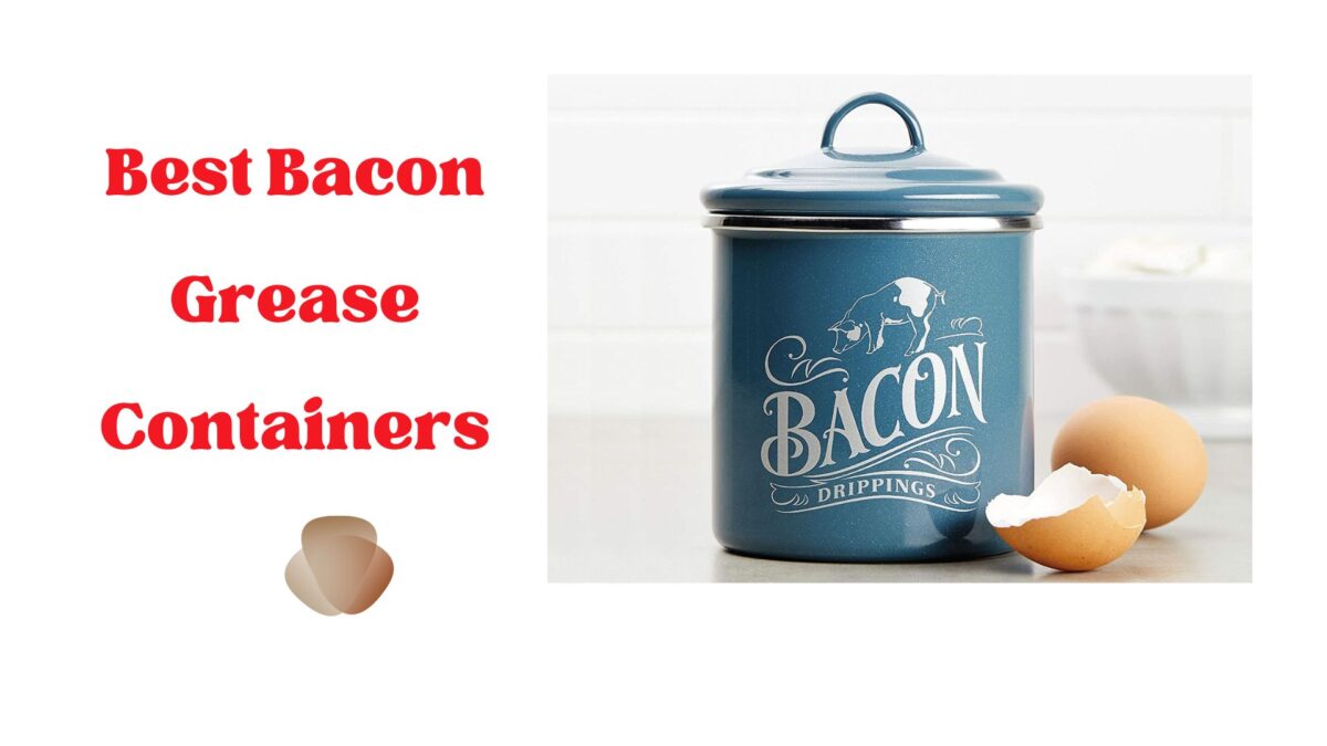 Top 9 Best Bacon Grease Containers Reviews in 2023